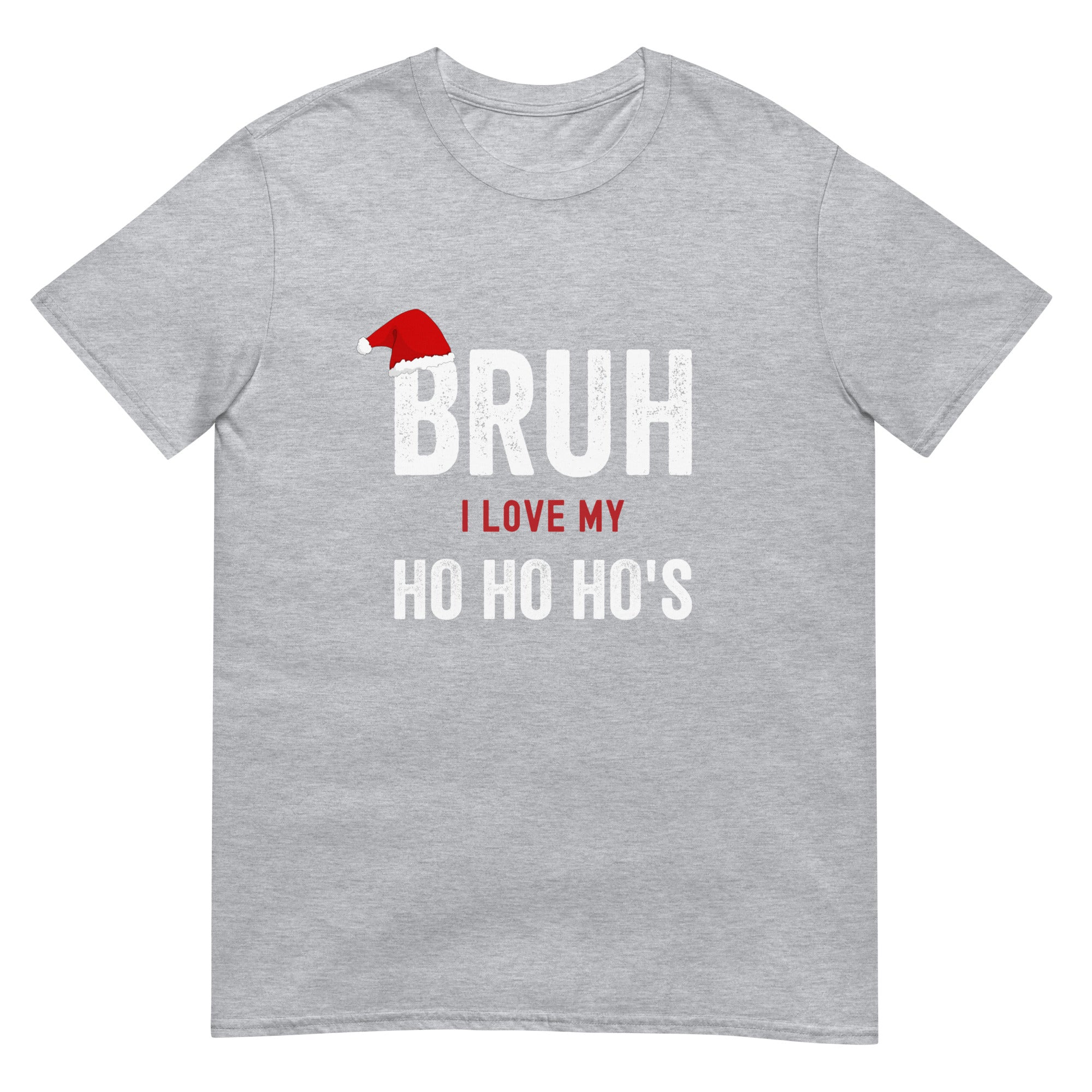 BRUH I Love my Ho Ho Ho's T-Shirt - Captain Woody's Shirts & Beach Club