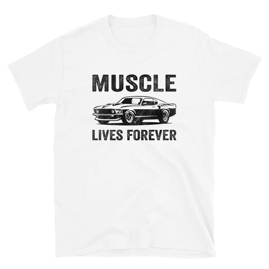 Muscle Lives Forever Classic Car Unisex T-Shirt - Captain Woody's Shirts & Beach Club