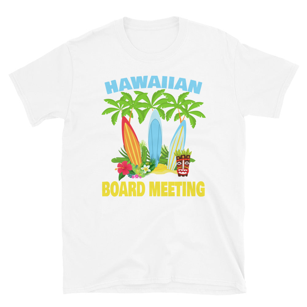 Hawaiian Board Meeting - Unisex T-Shirt - Captain Woody's Shirts & Beach Club