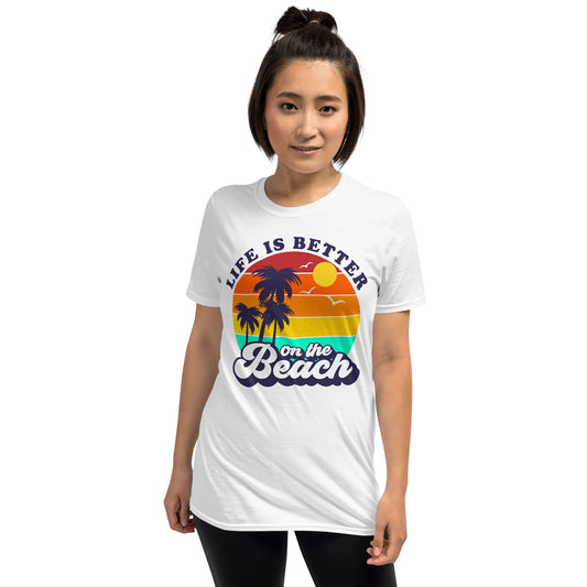 Life is Better on the Beach - Unisex TShirt