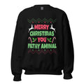 Merry Christmas You Filthy Animal Sweatshirt - Captain Woody's Shirts & Beach Club