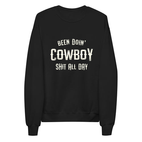 Been Doin Cowboy Shit all Day, Western Cowboy Sweatshirt - Captain Woody's Shirts & Beach Club