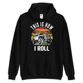 This Is How I Roll Hoodie - Captain Woody's Shirts & Beach Club