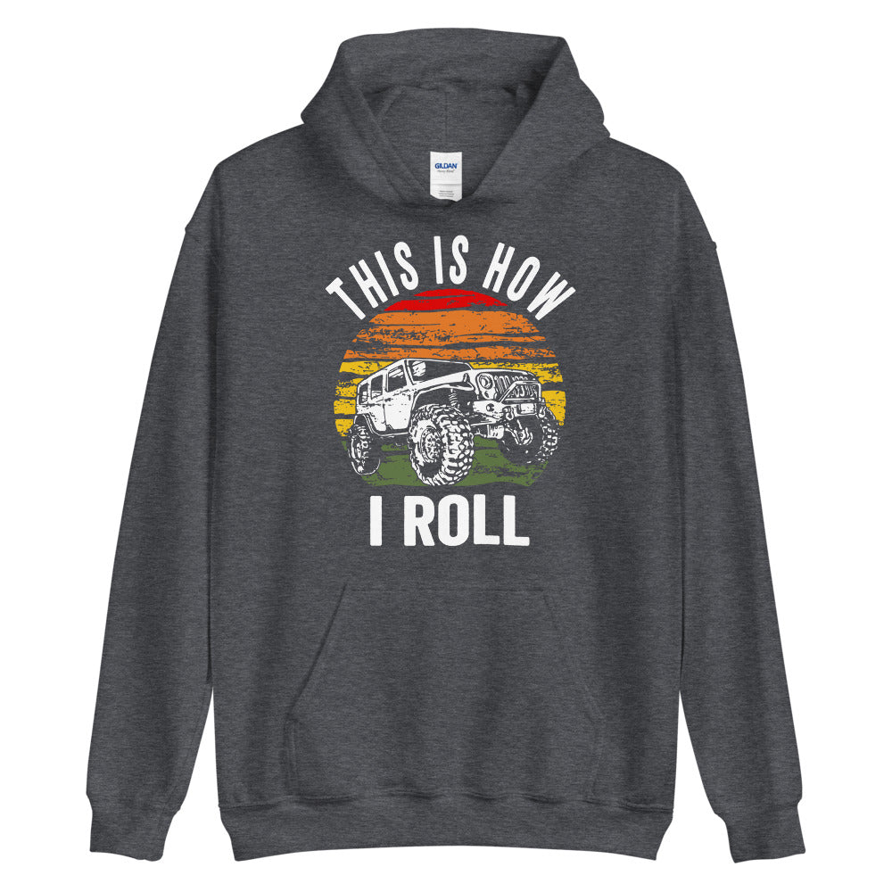 This Is How I Roll Hoodie - Captain Woody's Shirts & Beach Club